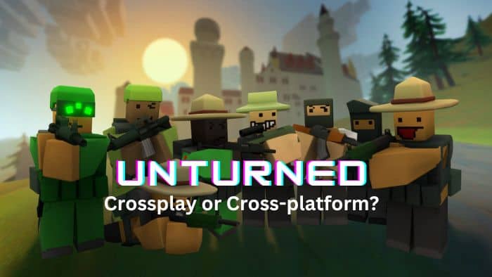 Is Unturned Cross-Platform and Crossplay?