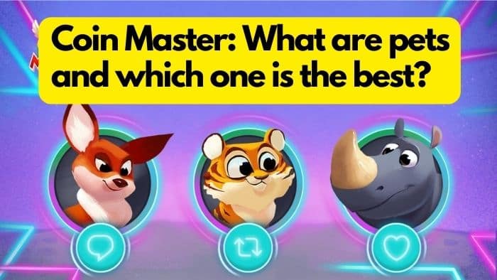 Coin Master: What are Pets and Which One is The Best?